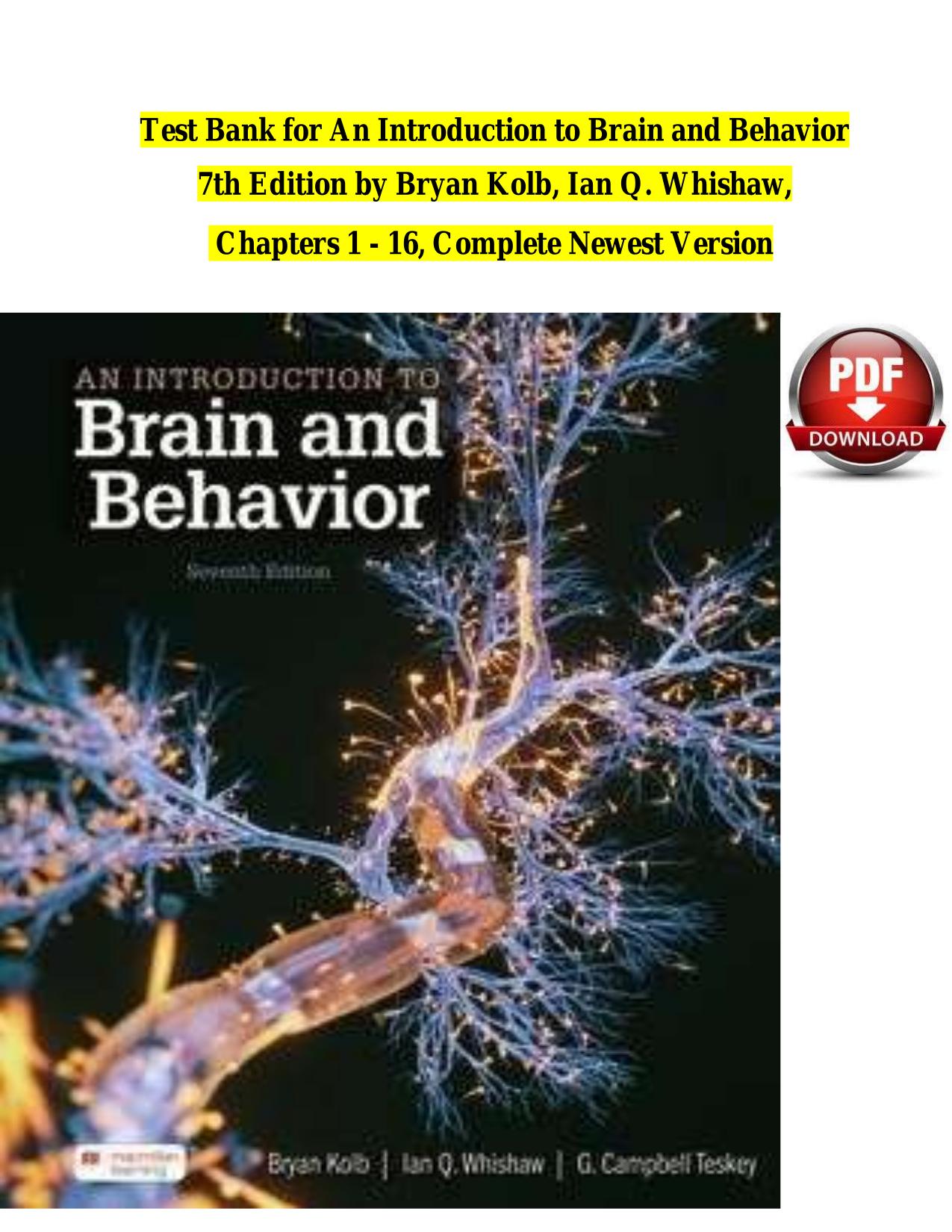 Test Bank for An Introduction to Brain and Behavior 7th Edition by Bryan Kolb, Ian Q. Whishaw, ISBN:9781319452803 Chapters 1-16
