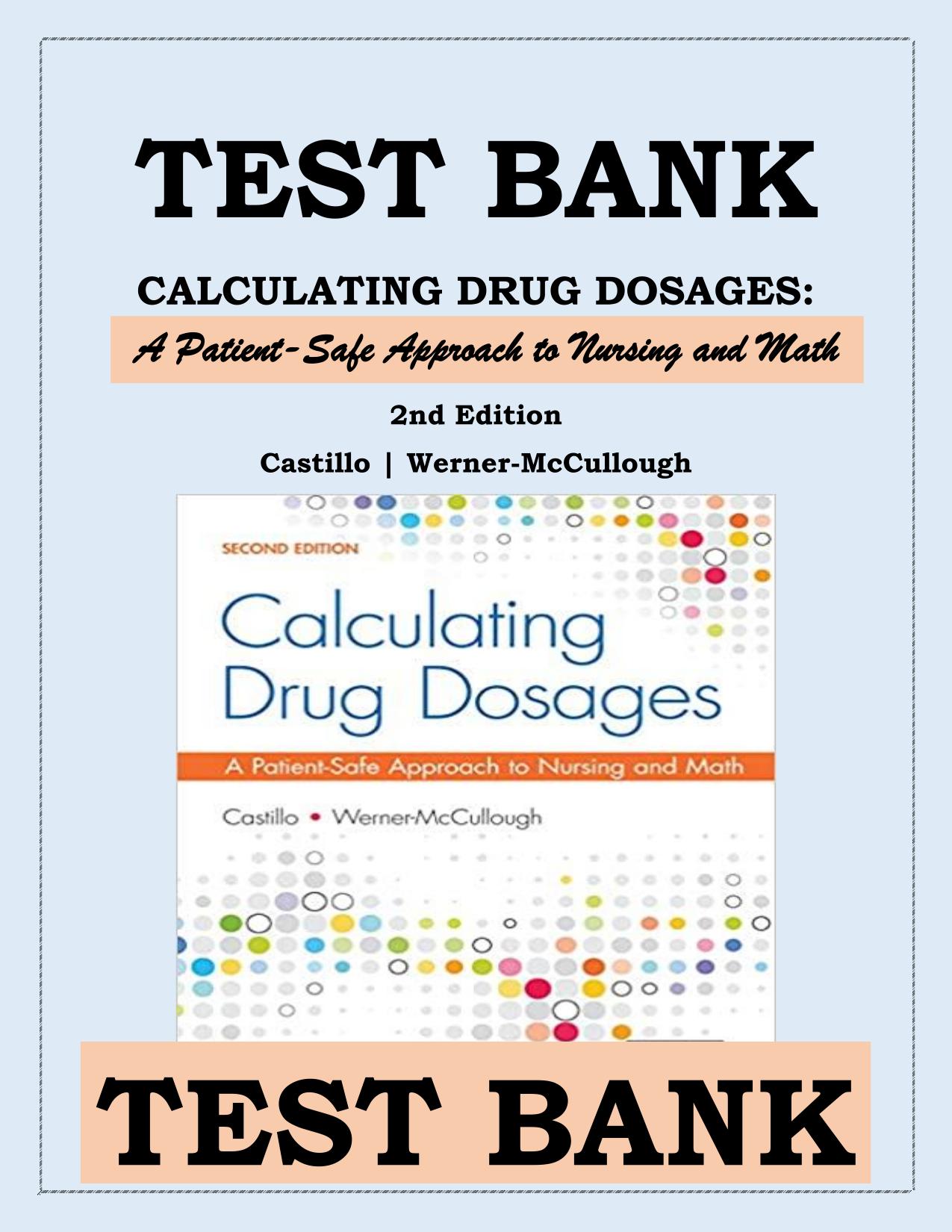 TEST BANK CALCULATING DRUG DOSAGES: 2nd Edition Castillo Werner-McCullough Latest Update 2025/2026