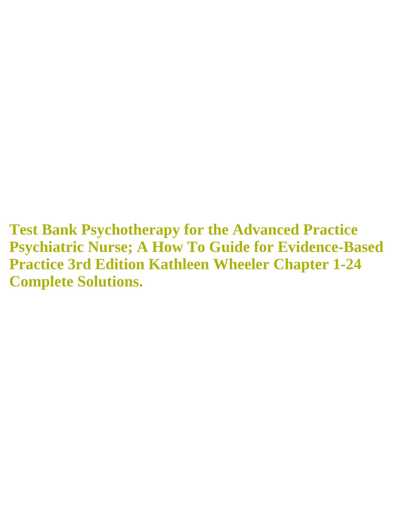 TEST BANK FOR Psychotherapy for the Advanced Practice Psychiatric Nurse 3RD ED ALL CHAPTERS COVERED
