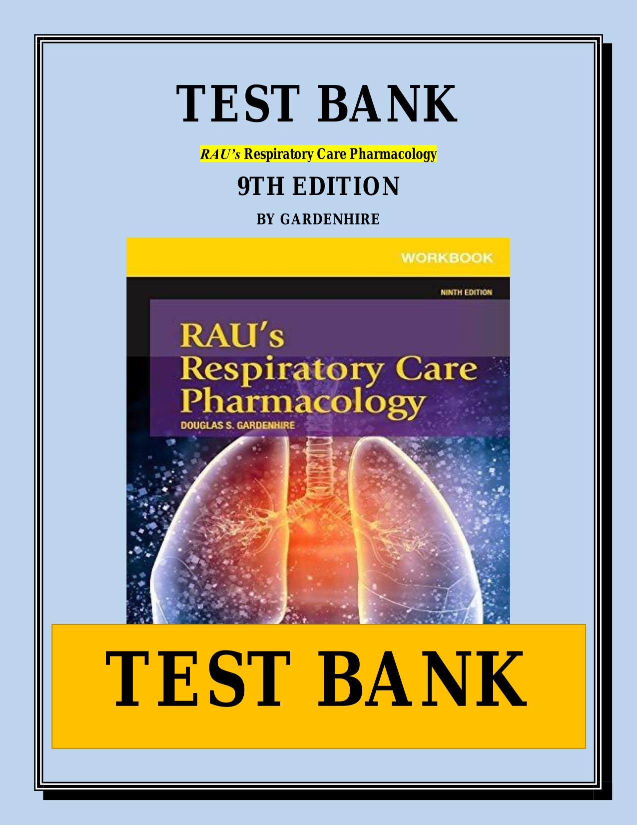Test Bank for Rau’s Respiratory Care Pharmacology 10th Ed by Douglas Gardenhire, All 23 Chapters Latest Update 2025 ISBN: 9780323594660