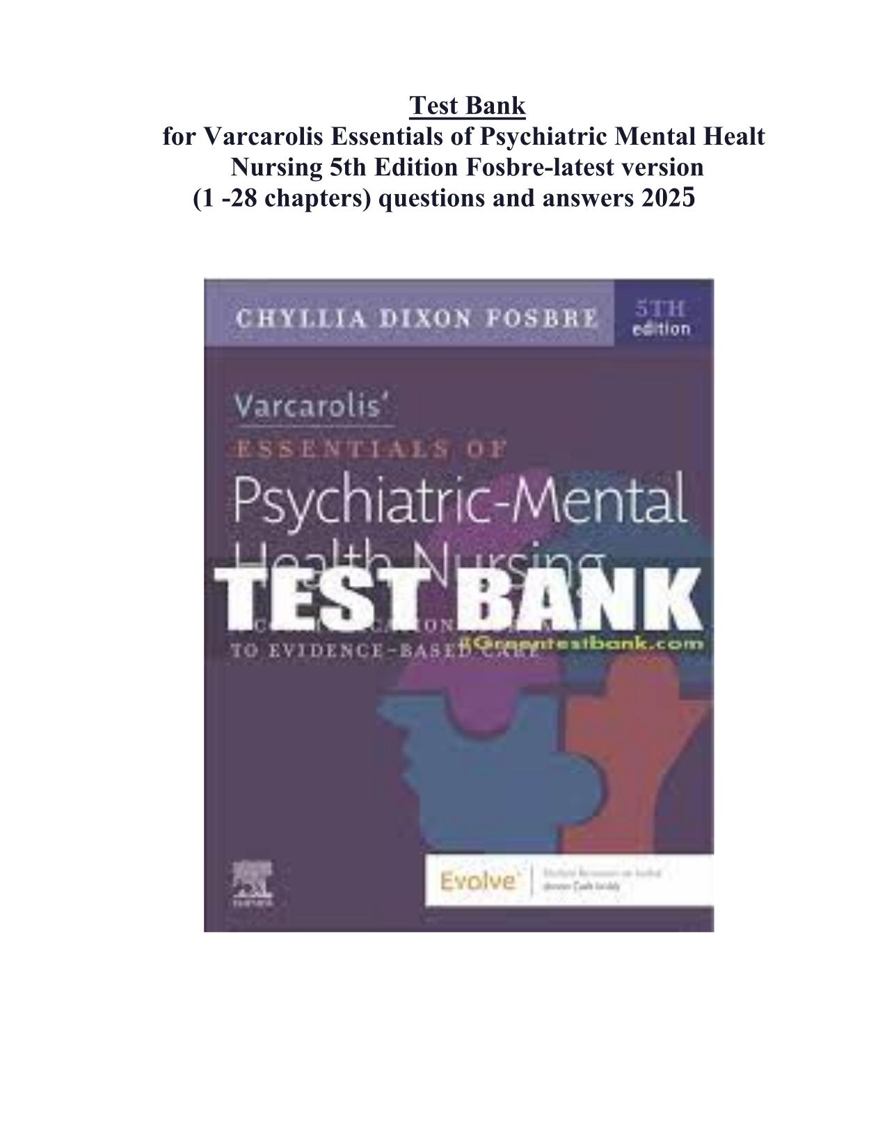 TEST BANK For Varcarolis Essentials of Psychiatric Mental Health Nursing 5th Ed Fosbre 2025 ISBN: 9780323810302